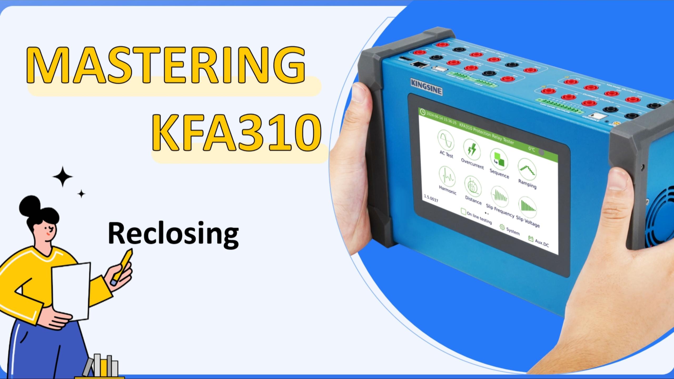 Mastering KFA310: Reclosing